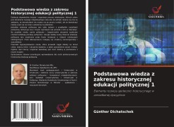 Cover-Bild zum Titel 'Podstawowa wiedza z zakresu historycznej edukacji politycznej 1' von 'Günther Dichatschek'