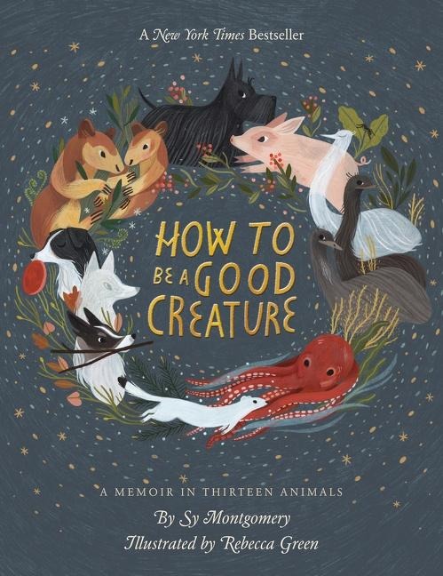 How to Be a Good Creature - Sy Montgomery