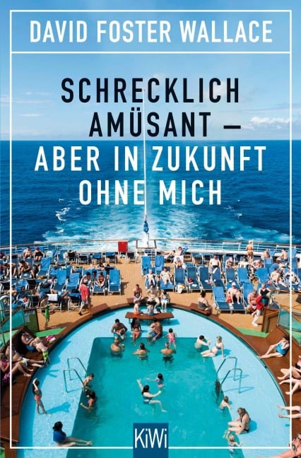 Schrecklich amüsant - aber in Zukunft ohne mich - David Foster Wallace