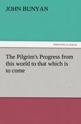 The Pilgrim's Progress from this world to that which is to come - John Bunyan