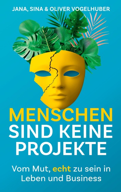 Menschen sind keine Projekte - Jana Vogelhuber, Sina Vogelhuber, Oliver Vogelhuber