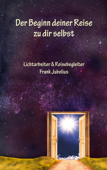 Der Beginn deiner Reise zu dir selbst - Frank Jubelius