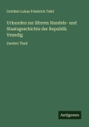 Cover-Bild zum Titel 'Urkunden zur älteren Handels- und Staatsgeschichte der Republik Venedig' von 'Gottlieb Lukas Friedrich Tafel'