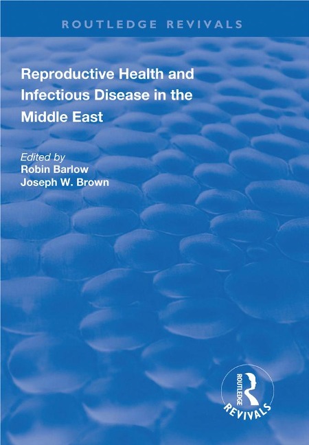 Reproductive Health and Infectious Disease in the Middle East - Robin Barlow, Joseph W. Brown