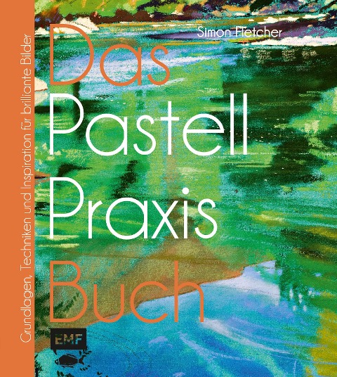 Das Pastell-Praxisbuch - Simon Fletcher