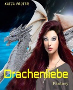 Cover-Bild zum Titel 'Drachenliebe' von 'Katja Prüter'