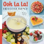 Cover-Bild zum Titel 'Ooh La La! Kids Cook French' von 'Barbara Beery'