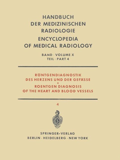 Röntgendiagnostik des Herzens und der Gefässe Teil 4 / Roentgen Diagnosis of the Heart and Blood Vessels Part 4 - F. Loogen, H. Vieten, J. Schoenmackers, R. Rippert