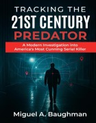 Cover-Bild zum Titel 'Tracking the 21st Century Predator' von 'Miguel A. Baughman'
