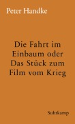 Cover-Bild zum Titel 'Die Fahrt im Einbaum oder Das Stück zum Film vom Krieg' von 'Peter Handke'