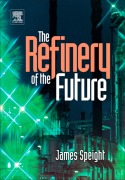 Cover-Bild zum Titel 'The Refinery of the Future' von 'James G. Speight'