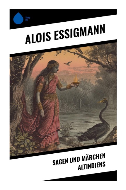 Sagen und Märchen Altindiens - Alois Essigmann