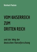 Cover-Bild zum Titel 'VOM KAISERREICH ZUM DRITTEN REICH und der Weg der deutschen Hanseforschung' von 'Reinhard Paulsen'