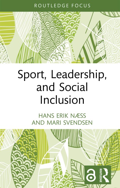 Sport, Leadership, and Social Inclusion - Hans Erik Næss, Mari Svendsen