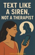Cover-Bild zum Titel 'Text Like A Siren, Not A Therapist' von 'Lisa Griselda'