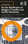 Cover-Bild zum Titel 'On the Significance of Religion in Conflict and Conflict Resolution' von 'Christine Schliesser, S. Ayse Kadayifci-Orellana, Pauline Kollontai'