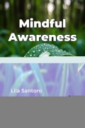 Cover-Bild zum Titel 'Mindful Awareness' von 'Lila Santoro'