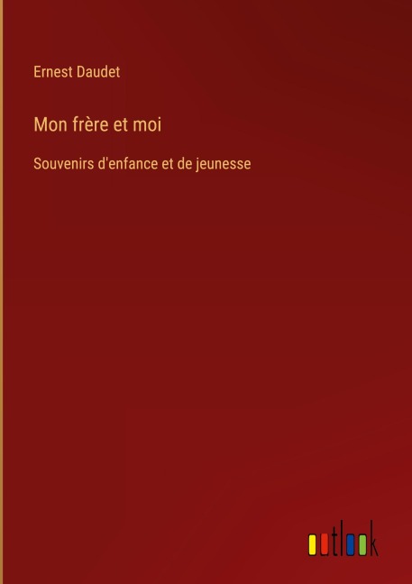 Mon frère et moi - Ernest Daudet