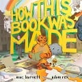 Cover-Bild zum Titel 'How This Book Was Made' von 'Mac Barnett'
