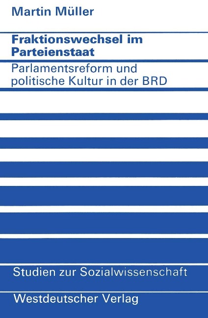 Fraktionswechsel im Parteienstaat - Martin Müller