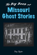Cover-Bild zum Titel 'Big Book of Missouri Ghost Stories' von 'Troy Taylor'