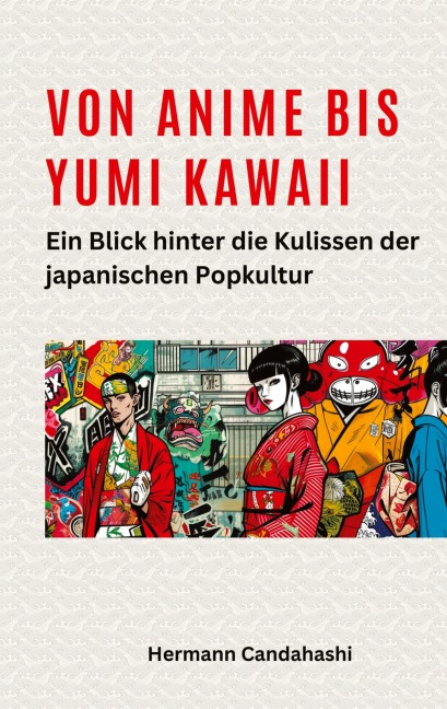 Von Anime bis Yumi Kawaii - Hermann Candahashi