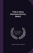 Cover-Bild zum Titel 'Told in Story, American History, Book 1' von 'Hamilton James Eckenrode'