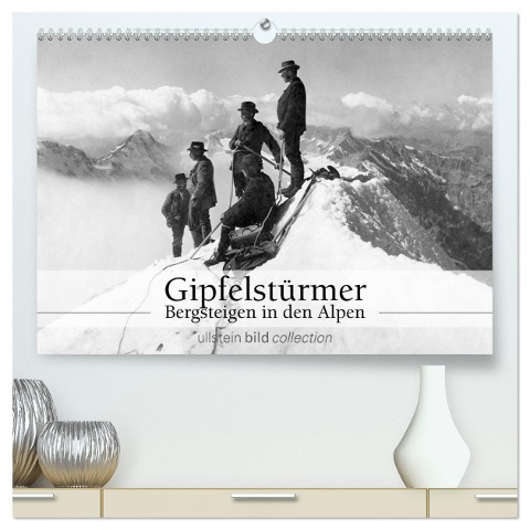 Gipfelstürmer - Bergsteigen in den Alpen (hochwertiger Premium Wandkalender 2024 DIN A2 quer), Kunstdruck in Hochglanz - Ullstein Bild Axel Springer Syndication Gmbh