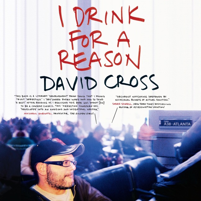 I Drink for a Reason - David Cross
