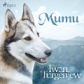 Mumu (Ungekürzt) - Iwan Turgenjew