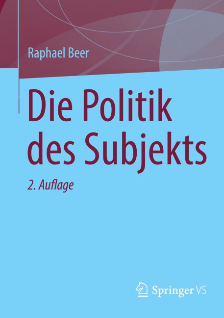 Die Politik des Subjekts - Raphael Beer
