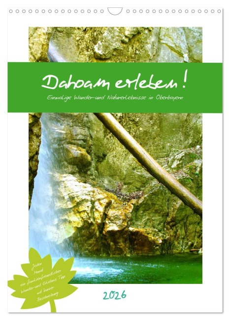 Dahoam erleben! Einmalige Wander-und Naturerlebnisse in Oberbayern (Wandkalender 2026 DIN A3 hoch), CALVENDO Monatskalender - Michaela Schimmack