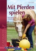 Cover-Bild zum Titel 'Mit Pferden spielen' von 'Karin Tillisch'