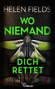 Cover-Bild zum Titel 'Wo niemand dich rettet' von 'Helen Fields'