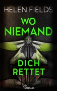 Cover-Bild zum Titel 'Wo niemand dich rettet' von 'Helen Fields'
