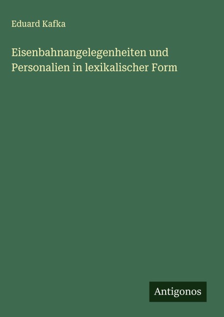Eisenbahnangelegenheiten und Personalien in lexikalischer Form - Eduard Kafka