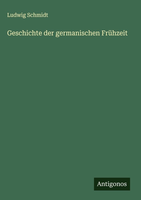 Geschichte der germanischen Frühzeit - Ludwig Schmidt