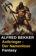 Cover-Bild zum Titel 'Axtkrieger: Der Namenlose' von 'Alfred Bekker'