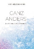 Cover-Bild zum Titel 'Ganz anders - Ein psychologischer Roman' von 'Michael Baumann'