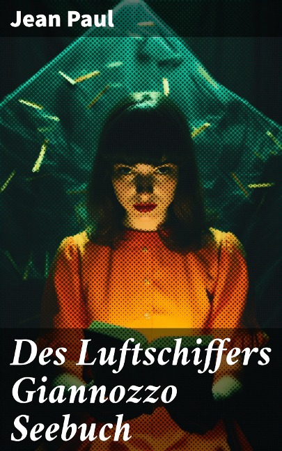 Des Luftschiffers Giannozzo Seebuch - Jean Paul