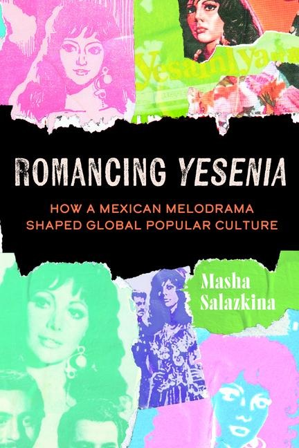 Romancing Yesenia - Masha Salazkina