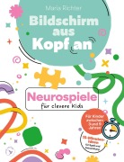 Cover-Bild zum Titel 'Bildschirm aus, Kopf an: Neurospiele für clevere Kids' von 'Maria Richter'