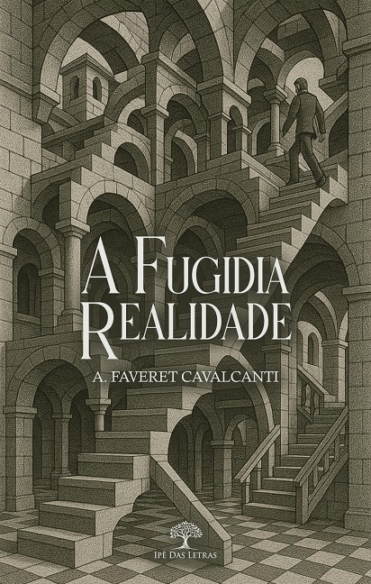 A Fugidia Realidade - A. Faveret Cavalcanti