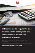 Cover-Bild zum Titel 'Influence de la régularité des ventes sur la perception des investisseurs quant à la croissance future' von 'Mathieu Dylan Racheter'