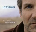 Life After Death-The Essential - Jeff Finlin