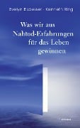 Was wir aus Nahtod-Erfahrungen für das Leben gewinnen - Evelyn Elsaesser, Kenneth Ring