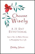 Cover-Bild zum Titel 'Choose Wisely - A 31 Day Devotional' von 'Debby Sibert'