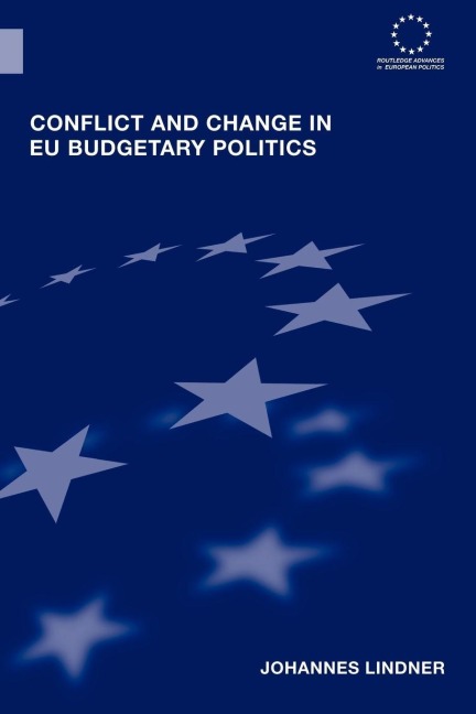 Conflict and Change in EU Budgetary Politics - Johannes Lindner