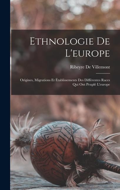 Ethnologie De L'europe - Ribeyre De Villemont