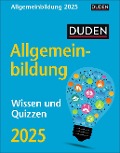 Duden Allgemeinbildung Tagesabreißkalender 2025 - Wissen und Quizzen - Thomas Huhnold